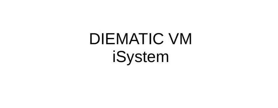 DIEMATIC VM iSystem