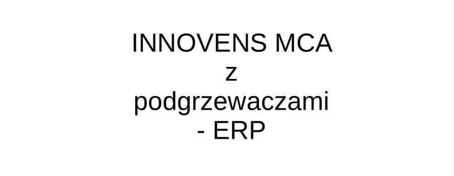 Innovens MCA z podgrzewaczami - ERP